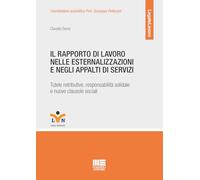 Il rapporto di lavoro nelle esternalizzazioni e negli appalti di servizi. Tutele retributive, responsabilità solidale e nuove clausole sociali
