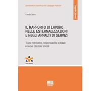 Il rapporto di lavoro nelle esternalizzazioni e negli appalti di servizi. Tutele retributive, responsabilità solidale e nuove clausole sociali