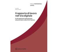 Il rapporto di lavoro nell'era digitale. Profili applicativi nella gestione del personale e della crisi d'impresa