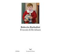 Il rasoio di Beckham - Barbolini Roberto