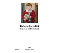 Il rasoio di Beckham [Paperback] [Nov 22, 2024] Barbolini, Roberto