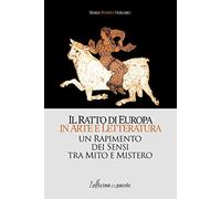 Il ratto di Europa in arte e letteratura. Un rapimento dei sensi tra mito e mistero