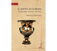 Il ratto di Europa. Storia del vaso di Assteas