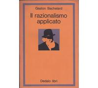 Il razionalismo applicato - Bachelard Gaston
