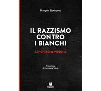 Il razzismo contro i bianchi. L'inchiesta vietata - 2025 - Passag