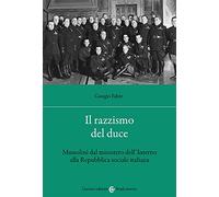 Il razzismo del duce. Mussolini dal ministero dell'Interno alla Repubblica sociale italiana