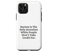 Il razzismo è l'unica invenzione che i bianchi non si prenderanno il merito Custodia per iPhone 11 Pro
