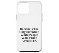 Il razzismo è l'unica invenzione che i bianchi non si prenderanno il merito Custodia per iPhone 12 mini