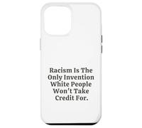 Il razzismo è l'unica invenzione che i bianchi non si prenderanno il merito Custodia per iPhone 12 Pro Max