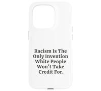Il razzismo è l'unica invenzione che i bianchi non si prenderanno il merito Custodia per iPhone 15 Pro