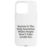 Il razzismo è l'unica invenzione che i bianchi non si prenderanno il merito Custodia per iPhone 15 Pro Max