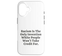 Il razzismo è l'unica invenzione che i bianchi non si prenderanno il merito Custodia per iPhone 16