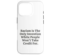 Il razzismo è l'unica invenzione che i bianchi non si prenderanno il merito Custodia per iPhone 16 Pro