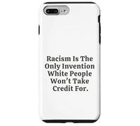 Il razzismo è l'unica invenzione che i bianchi non si prenderanno il merito Custodia per iPhone 7 Plus/8 Plus