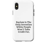 Il razzismo è l'unica invenzione che i bianchi non si prenderanno il merito Custodia per iPhone X/XS