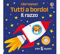 Il razzo. Tutti a bordo! Ediz. a colori