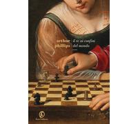 Il re ai confini del mondo - Phillips Arthur