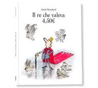 Il re che valeva 4,50€. Ediz. a colori