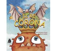 Il re Corona. Ediz. illustrata