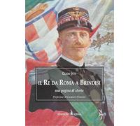 Il re da Roma a Brindisi. Una pagina di storia
