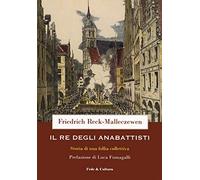 Il re degli anabattisti. Storia di una rivoluzione moderna