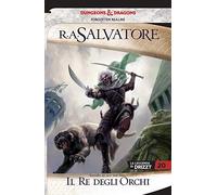 Il re degli orchi. La leggenda di Drizzt. Forgotten Realms: 20