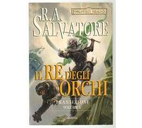 Il re degli orchi. Transizioni. Forgotten Realms. Vol. 1