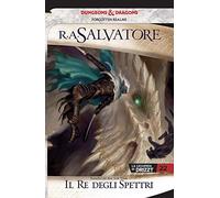 Il re degli spettri. La leggenda di Drizzt. Forgotten Realms. Vol. 22