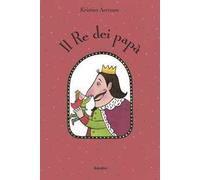 Il re dei papà. Ediz. a colori