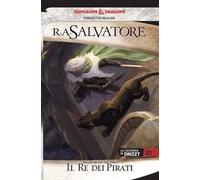 Il re dei pirati. La leggenda di Drizzt. Forgotten Realms. Vol. 22