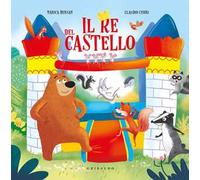 Il re del castello. Ediz. a colori