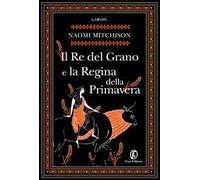 Il Re del Grano e la Regina della Primavera