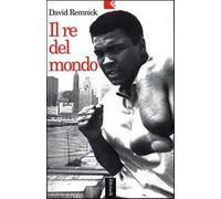 Il re del mondo - Remnick David