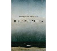 Il re del nulla - 2026 - Gruppo Albatros Il Filo (Nuove voci)