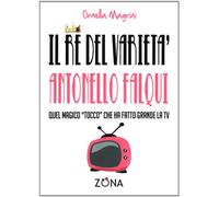 Il re del varietà: Antonello Faqui. Quel magico «tocco» che ha fatto grande la Tv