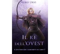 Il Re dell’Ovest: (Il Sentiero del Guardaboschi Vol. 7)