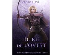 Il Re dell’Ovest: (Il Sentiero del Guardaboschi Vol. 7)