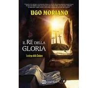 Il re della gloria. La stirpe della sindone