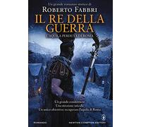 Il re della guerra. L'aquila perduta di Roma