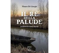 Il re della palude [Paperback] [Dec 09, 2024] Di Giorgio, Mauro and Maritati, Gi