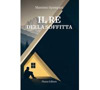 Il re della soffitta [Paperback] [Jun 12, 2026] Spampani, Massimo