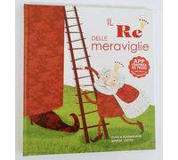 IL RE DELLE MERAVIGLIE testi e illustrazioni di Marisa Vestita - ED WS Kids