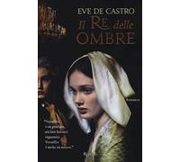 Eve De Castro – Il re delle ombre