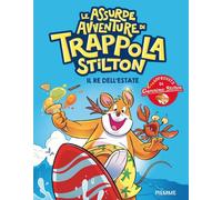 Il re dell'estate. Le assurde avventure di Trappola Stilton