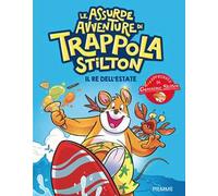 Il re dell'estate. Le assurde avventure di Trappola Stilton