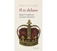 Il Re deluso. Quant’è complicato esercitare l’autorità!