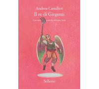 IL RE DI GIRGENTI - CAMILLERI ANDREA, SOFRI A. (Curatore) - Sellerio