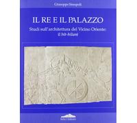 Il re e il palazzo. Studi sull'architettura del vicino oriente: il bit-hilani