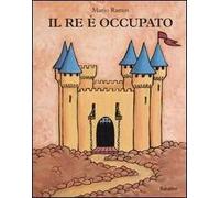 Libri Mario Ramos - Il Re E Occupato. Ediz. Illustrata