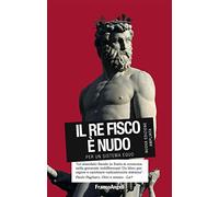Il re fisco è nudo. Per un sistema equo - Giovannini Alessandro